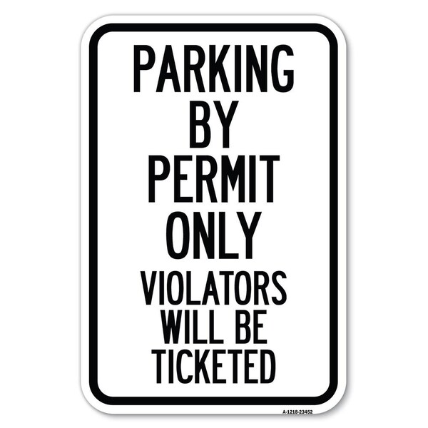 Signmission Parking by Permit Only Violators Will B Heavy-Gauge Aluminum Sign, 12" x 18", A-1218-23452 A-1218-23452 - main